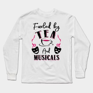 Fueled by Tea and Musicals Long Sleeve T-Shirt